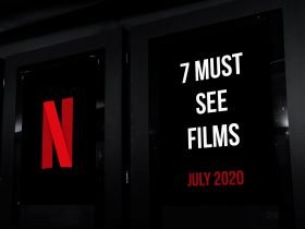 7 Must See Films on Netflix in July 2020