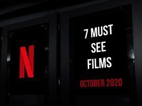 7 Must See Films on Netflix in October 2020